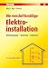 Die vorschriftsmäßige Elektroinstallation: Wohnungsbau - Gewerbe - Industrie