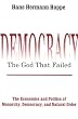 Democracy: The God That Failed: The God That Failed - The Economics and Politics of Monarchy, Democracy and Natural Order