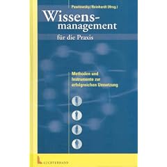Wissensmanagement f�r die Praxis. Methoden und Instrumente zur erfolgreichen Umsetzung