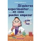 Click here to buy Si quieres experimentar... en casa puedes empezar con luz (CIENCIA PARA NI�OS) by Carlos Gutierrez A., Monica Jacome, and Blanca Macedo.