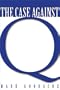 The Case Against Q: Studies in Markan Priority and Synoptic Problem
