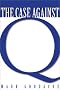 Case Against Q: Studies in Markan Priority and the Synoptic Problem
