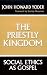 The Priestly Kingdom: Social Ethics As Gospel