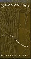 Dreams of Isis: A Woman's Spiritual Sojourn