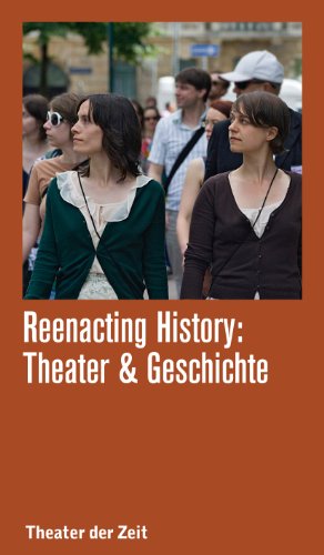 Reenacting History: Theater & Geschichte (Recherchen 109) (German Edition)