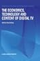 The Economics, Technology and Content of Digital TV (Economics of Science, Technology and Innovation)