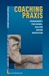 Coaching-Praxis: F�hrungskr�fte professionell begleiten, beraten und unterst�tzen