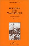 Histoire de la Martinique, tome 1. Des Arawaks à 1848