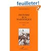 Histoire de la Martinique, tome 1. Des Arawaks � 1848
