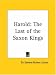 Harold: The Last of the Saxon Kings