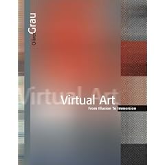 Virtual Art: From Illusion to Immersion (Leonardo Books)