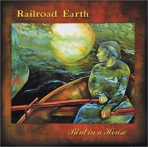 railroad earth - Bird In A House Lyrics - Zortam Music