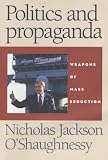 Politics and Propaganda: Weapons of Mass Seduction