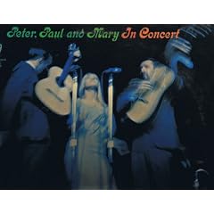 Peter Paul and Mary In Concert by Peter Yarrow, Paul Stookey, and Mary Travers