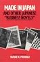 Made in Japan and Other Japanese "Business Novels" (East Gate Books)