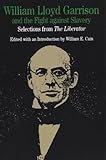 William Lloyd Garrison and the Fight Against Slavery: Selections from The Liberator (Bedford Cultural Editions Series)