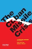 The Cuban Missile Crisis: A Concise History