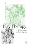 An Introduction to Play Therapy (Creative Therapies in Practice series)