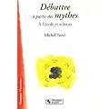 D�battre � partir des mythes : A l'�cole et ailleurs