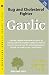 Book Garlic: Nature's Amazing Nutritional and Medicinal Wonder Food (Woodland Health Series)