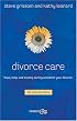 Divorce Care: Hope, Help, and Healing During and After Your Divorce