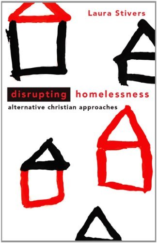 Disrupting Homelessness: Alternative Christian Approaches (Prisms)
