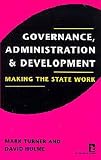 Governance, Administration, and Development: Making the State Work (Kumarian Press Books on International Development)