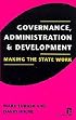 Governance, Administration, and Development: Making the State Work (Kumarian Press Books on International Development)