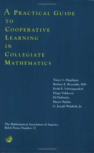 A Practical Guide to Cooperative Learning in Collegiate Mathematics (M a a Notes)