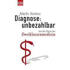 Diagnose: unbezahlbar: Aus der Praxis der Zweiklassenmedizin