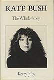 Kate Bush : the whole story