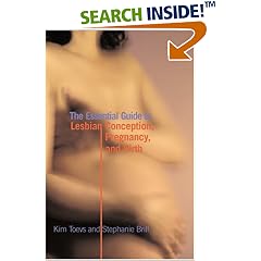 The Essential Guide to Lesbian Conception, Pregnancy, and Birth