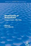 Routledge Revivals: Literature: Encyclopedia of Romanticism (Routledge Revivals): Culture in Britain, 1780s-1830s (Volume 13)