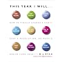 This Year I Will...: How to Finally Change a Habit, Keep a Resolution, or Make a Dream Come True