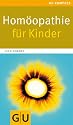 Homöopathie für Kinder (GU Kompasse Partnerschaft & Familie)