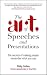 The Art of Speeches and Presentations: The Secrets of Making People Remember What You Say