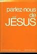 Parlez nous de jesus