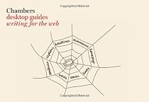 Writing for the Web (Chambers Desktop Guides)