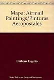 Mapa : airmail paintings = Mapa : pinturas aeropostales