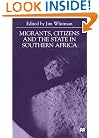 Migrants, Citizens and the State in Southern Africa