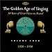 Music : The Golden Age of Singing, Vol. 4; 1930-1950