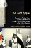 The Lost Apple: Operation Pedro Pan, Cuban Children in the U.S., and the Promise of a Better Future