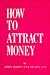 How to Attract Money