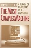 The Most Complex Machine: A Survey of Computers and Computing