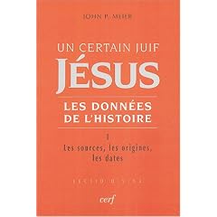 Un certain Juif, J�sus, les donn�es de l'histoire : Tome 1, Les sources, les origines, les dates