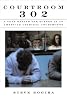 Courtroom 302: A Year Behind the Scenes in an American Criminal Courthouse