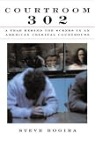 Courtroom 302: A Year Behind the Scenes in an American Criminal Courthouse