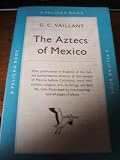 Aztecs of Mexico: Origin, Rise, and Fall of the Aztec Nation (Pelican S.)