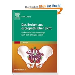 Das Becken aus osteopathischer Sicht: Funktionelle Zusammenh�nge nach dem Tensegrity-Modell