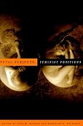Fetal Subjects, Feminist Positions